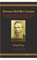 Herman Melville's Genius: The Author of Moby-Dick on How to Think About Religion and Other Ideologies