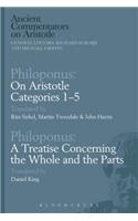 Philoponus: On Aristotle Categories 1-5 with Philoponus: A Treatise Concerning the Whole and the Parts