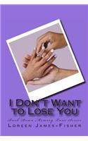 I Don't Want to Lose You