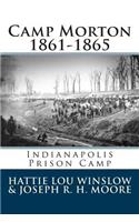 Camp Morton 1861-1865: Indianapolis Prison Camp