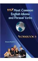117 Most Common English Idioms and Phrasal Verbs: Workbook 5(English)