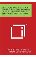 Peacocks Four Ages of Poetry; Shelleys Defense of Poetry; Brownings Essay on Shelley (1921)