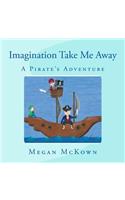 Imagination Take Me Away: Pirate Adventure(1 Imagination)