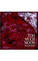 Too Much Moon