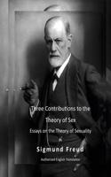 Three Contributions to the Theory of Sex: Essays on the Theory of Sexuality