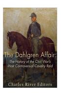 The Dahlgren Affair: The History of the Civil War's Most Controversial Cavalry Raid(English)