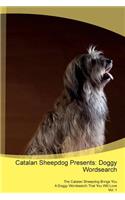 Catalan Sheepdog Presents: Doggy Wordsearch the Catalan Sheepdog Brings You a Doggy Wordsearch That You Will Love Vol. 1