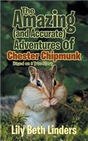 The Amazing (and Accurate) Adventures of Chester Chipmunk: Based on a True Story