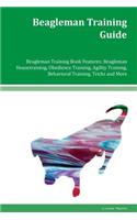 Beagleman Training Guide Beagleman Training Book Features: Beagleman Housetraining, Obedience Training, Agility Training, Behavioral Training, Tricks and More