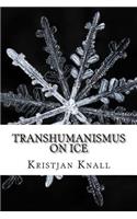 Transhumanismus on Ice