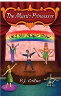 The Mystic Princesses and the Magic Show