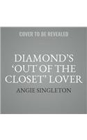 Diamond's Out of the Closet Lover