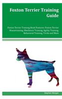 Foxton Terrier Training Guide Foxton Terrier Training Book Features: Foxton Terrier Housetraining, Obedience Training, Agility Training, Behavioral Training, Tricks and More