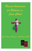 Blessed Assurances for Believers in Jesus Christ: God's Precious Promises in His Eternal Word