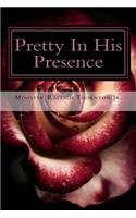 Pretty In His Presence