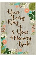 Your Every Day A 5 Year Memory Book: 5 Years Of Memories, Blank Date No Month