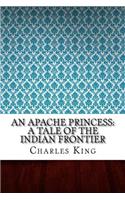 An Apache Princess: A Tale of the Indian Frontier