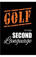 Golf Is My 2nd Language: Writing Journal Lined, Diary, Notebook for Men & Women