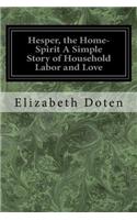Hesper, the Home-Spirit A Simple Story of Household Labor and Love