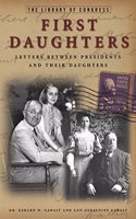 First Daughters: Letters Between U.S. Presidents and Their Daughters