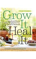 Grow It, Heal It: Natural and Effective Herbal Remedies from Your Garden or Windowsill