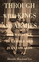 Through with Kings and Armies: The Marriage of George and Jean Edwards(English)