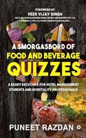 Smorgasbord of Food and Beverage Quizzes: A Ready Reckoner for Hotel Management Students and Hospitality Professionals