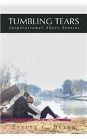 Tumbling Tears: Inspirational Short Stories