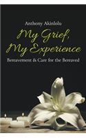 My Grief, My Experience: Bereavement & Care For The Breaved