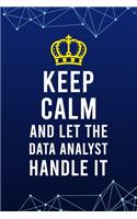 Keep Calm and Let The Data Analyst Handle it: Blank Lined Journal - 6"x9" 120 Notebook Pages - Funny Gift for Computer Data Scientist and Analyst