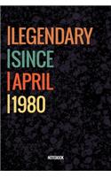 Legendary Since April 1980 Notebook: Vintage Lined Notebook / Journal Diary Gift, 120 Pages, 6x9, Soft Cover, Matte Finish For People Born In April 1980