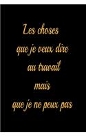 Les choses que je veux dire au travail mais que je ne peux pas - journal de bord ligné