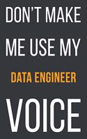 Don't Make Me Use My Data Engineer Voice