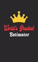 World's Greatest Estimator Notebook - Funny Estimator Journal Gift