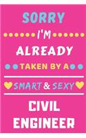 Sorry I'm Already Taken By A Smart & Sexy Civil Engineer