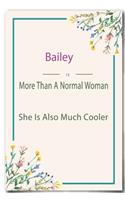 Bailey is More Than A Normal Woman: Lined Notebook / Journal Gift, 110 Pages, 6x9, Soft Cover, Matte Finish