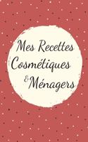 Mes Recettes Cosmétiques et Ménagers