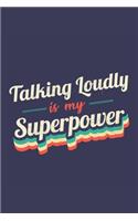 Talking Loudly Is My Superpower: A 6x9 Inch Softcover Diary Notebook With 110 Blank Lined Pages. Funny Vintage Talking Loudly Journal to write in. Talking Loudly Gift and SuperPower