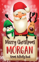 Merry Christmas Morgan: Fun Xmas Activity Book, Personalized for Children, perfect Christmas gift idea