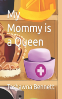 My Mommy is a Queen