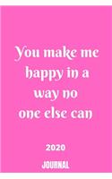 You make me happy in a way no one else can . For Women/Men/Boss/Coworkers/Colleagues/Students/Friends/Office Gag Gift Paperback