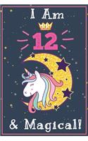 I am 12 & Magical!: Happy Birthday Gift Journal And Sketchbook For 12 Year Old Girls, space for writing and drawing, positive sayings! ... cute rainbow glitter galaxy s