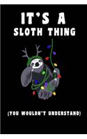 It's A Sloth Thing you wouldn't understand