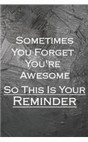 Sometimes You Forget You're Awesome So This is Your Reminder