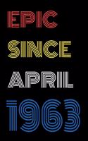 Epic Since April 1963 Notebook Birthday Gift For Women/Men/Boss/Coworkers/Colleagues/Students/Friends.