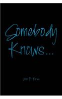 Somebody Knows...