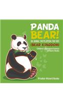 Panda Bear! An Animal Encyclopedia for Kids (Bear Kingdom) - Children's Biological Science of Bears Books