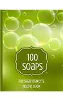 100 Soaps The Soap Maker's Recipe Book