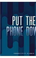 Put The Phone Down