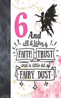 6 And All It Takes Is Faith, Trust And A Little Bit Of Fairy Dust: Glitter Fairy Land Sketchbook Activity Book Gift For Girls - Magical Christmas Quote Sketchpad To Draw And Sketch In